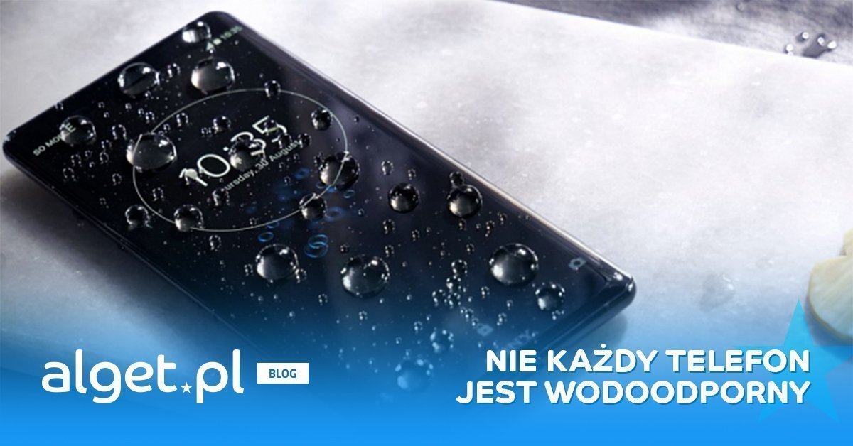 Nie każdy telefon jest wodoodporny