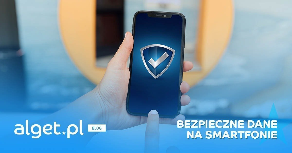 Jak zadbać o bezpieczeństwo swoich danych na smartfonie?