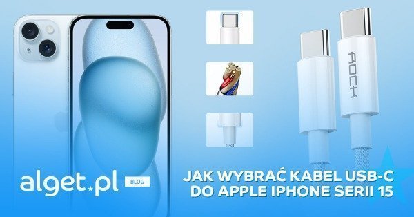 Co musisz wiedzieć przed zakupem kabla do iPhone'a serii 15? - Poradnik